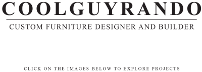 COOLGUYRANDO Custom furniture designer and builder